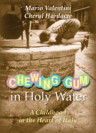 Chewing Gum in Holy Water: A Childhood in the Heart of Italy