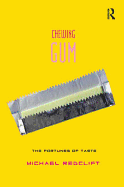 Chewing Gum: The Fortunes of Taste