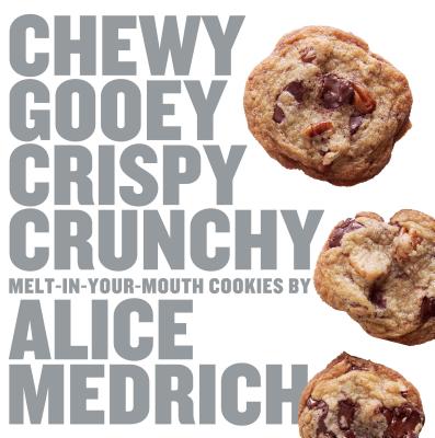 Chewy Gooey Crispy Crunchy - Medrich, Alice