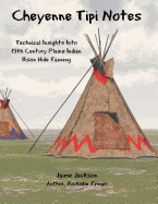 Cheyenne Tipi Notes: Technical Insights Into 19th Century Plains Indian Bison Hide Tanning