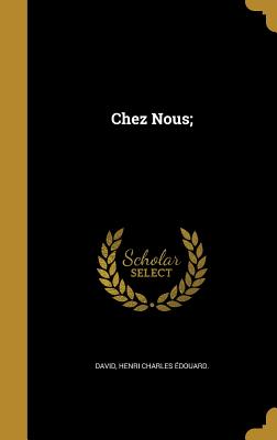 Chez Nous; - David, Henri Charles douard (Creator)