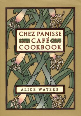 Chez Panisse Cafe Cookbook - Waters, Alice L