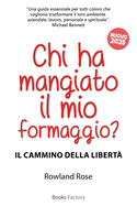 Chi ha mangiato il mio formaggio?: Il cammino della libert?