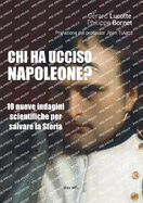 Chi ha ucciso Napoleone?: 10 nuove indagini scientifiche per salvare la Storia