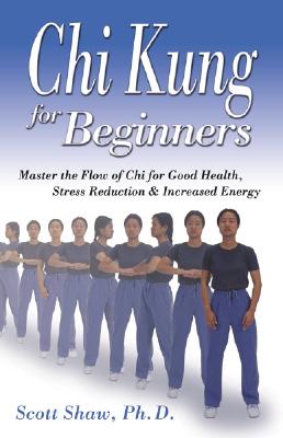 Chi Kung for Beginners - Shaw, Scott