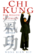 Chi Kung for Health and Vitality: A Practical Approach to the Art of Energy