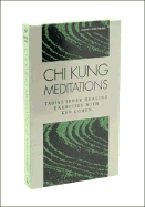 Chi Kung Meditations: Taoist Inner Healing Exercises