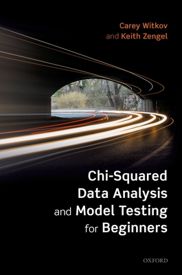 Chi-Squared Data Analysis and Model Testing for Beginners - Witkov, Carey, and Zengel, Keith