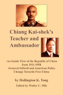 Chiang Kai-Shek's Teacher and Ambassador: An Inside View of the Republic of China from 1911-1958 -General Stillwell and American Policy Change Towards