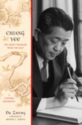 Chiang Yee: The Silent Traveller from the East: A Cultural Biography - Zheng, Da, and Danto, Arthur C, Professor (Foreword by)