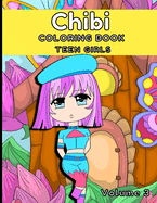 Chibi Coloring Book Teen Girls, Volume 3: For Kids, Teens and Adults With Cute Kawaii and Anime Characters