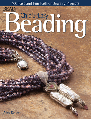 Chic and Easy Beading - Bead&button Magazine, Editors Of (Compiled by)