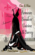 Chic & Slim Armoire Boudoir Cuisine & Savvy: Success Techniques for Wardrobe Relaxation Food & Smart Thinking