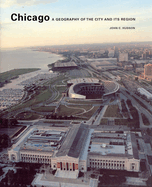 Chicago: A Geography of the City and Its Region