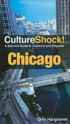 Chicago: A Survival Guide to Customs and Etiquette - Hargraves, Orin