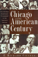 Chicago and the American Century - Ciccone, F Richard, and Ciccone, Richard