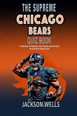 Chicago Bears: The Supreme Quiz and Trivia Book for all football fans - Wells, Jackson