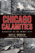 Chicago Calamities:: Disaster in the Windy City