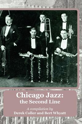 Chicago Jazz: the Second Line - Coller, Derek, and Whyatt, Bert