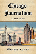 Chicago Journalism: A History