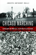 Chicago Marching: A History of Protest, Authority & Violence