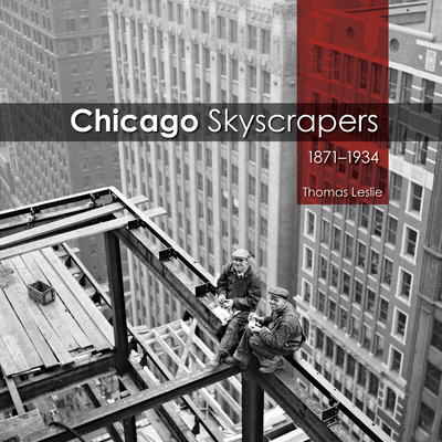 Chicago Skyscrapers, 1871-1934 - Leslie, Thomas