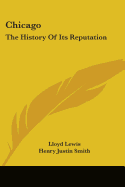 Chicago: The History of Its Reputation