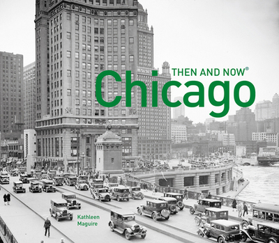 Chicago Then and Now(r) - Maguire, Kathleen