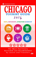 Chicago Tourist Guide 2014: Shops, Restaurants, Attractions & Nightlife in Chicago, Illinois (City Tourist Guide 2014)
