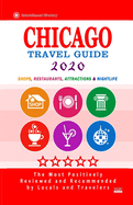 Chicago Travel Guide 2020: Shops, Arts, Entertainment and Good Places to Drink and Eat in Chicago, Illinois (Travel Guide 2020)