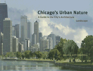 Chicago's Urban Nature: A Guide to the City's Architecture + Landscape