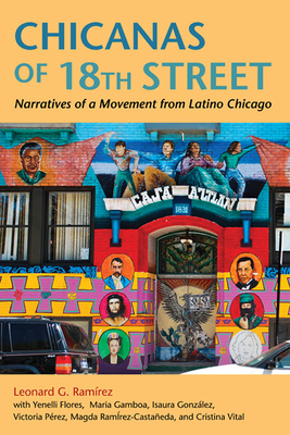 Chicanas of 18th Street: Narratives of a Movement from Latino Chicago - Ramirez, Leonard G, and Flores, Yenelli, and Gamboa, Maria