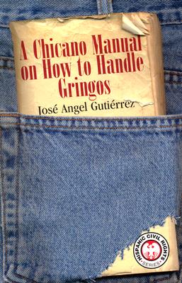 Chicano Manual on How to Handle Gringos - Gutierrez, Jose Angel