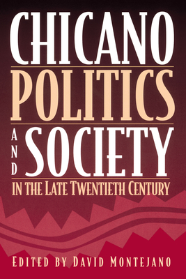 Chicano Politics and Society in the Late Twentieth Century - Montejano, David (Editor)