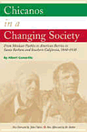 Chicanos in a Changing Society: From Mexican Pueblos to American Barrios in Santa Barbara and Southern California, 1848-1930