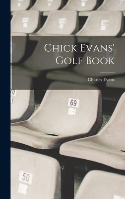 Chick Evans' Golf Book - Evans, Charles