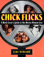 Chick Flicks: Movie Lover's Guide to the Movies Women Love