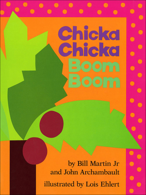 Chicka Chicka Boom Boom - Martin, Bill, Jr., and Archambault, John