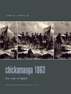 Chickamauga 1863: The River of Death - Arnold, James