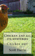 Chicken and All It's Mysteries: Chicken Out!