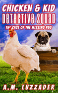 Chicken and Kid Detective Squad The Case of the Missing Pug