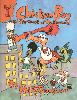 Chicken Boy and the Wrath of Dr. Dimwad - Thompson, Mike
