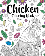 Chicken Coloring Book: Adult Coloring Book, Backyard Chicken Owner Gift, Floral Mandala Coloring Pages