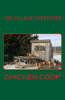 Chicken Coop - Emerson, Minister Charles Lee, and Carpenter, The Village