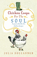 Chicken Coops for the Soul: A Henkeeper's Story