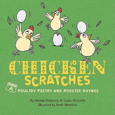 Chicken Scratches: Poultry Poetry and Rooster Rhymes - Brunelle, Lynn, and Shannon, George