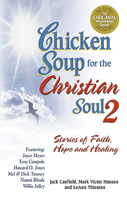 Chicken Soup for the Christian Soul 2: Stories of Faith, Hope and Healing - Canfield, Jack, and Hansen, Mark Victor, and Thieman, LeAnn, LPN