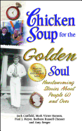 Chicken Soup for the Golden Soul: Heartwarming Stories about People 60 and Over