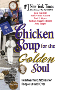 Chicken Soup for the Golden Soul: Heartwarming Stories for People 60 and Over