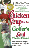 Chicken Soup for the Golfer's Soul, the 2nd Round: More Stories of Insight, Inspiration and Laughter on the Links